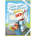 What Does Super Jonny Do When Mom Gets Sick? (CANCER version).