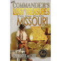 More Commander's Lost Treasures You Can Find In Missouri: Follow the Clues and Find Your Fortunes!