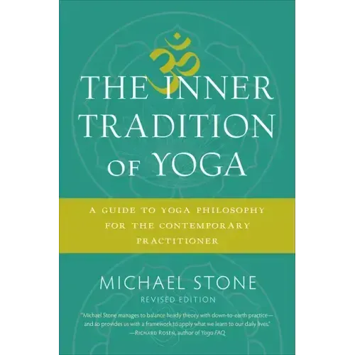 The Inner Tradition of Yoga: A Guide to Yoga Philosophy for the Contemporary Practitioner