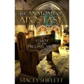 The Anatomy of Apostasy: A Study of the Falling Away