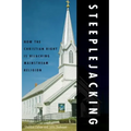 Steeplejacking: How the Christian Right Is Hijacking Mainstream Religion