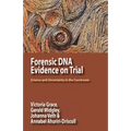 Forensic DNA Evidence on Trial: Science and Uncertainty in the Courtroom