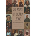 20 Icons of Sierra Leone: Who Shaped History