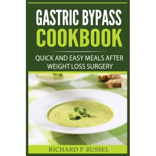 Gastric Bypass Cookbook: Quick And Easy Meals After Weight Loss Surgery