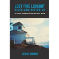 Lost Fire Lookout Hikes and Histories: Olympic Peninsula and Willapa Hills