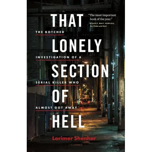 That Lonely Section of Hell: The Botched Investigation of a Serial Killer Who Almost Got Away