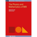 The Physics and Mathematics of MRI