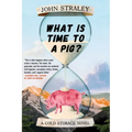 What Is Time to a Pig?
