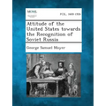 Attitude of the United States Towards the Recognition of Soviet Russia