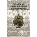Women as Army Surgeons: Being The History Of The Women's Hospital Corps 1914-1919