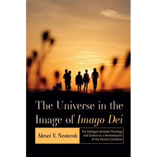 The Universe in the Image of Imago Dei: The Dialogue Between Theology and Science as a Hermeneutics of the Human Condition