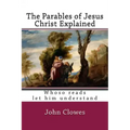 The Parables of Jesus Christ Explained