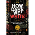 How Dare We! Write: A Multicultural Creative Writing Discourse, 2nd Edition