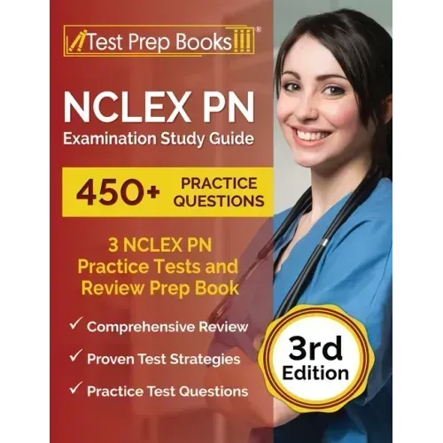 NCLEX PN Examination Study Guide: 3 NCLEX PN Practice Tests (450+ Questions) and Review Prep Book [3rd Edition]