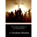 The Literature and History of New Testament Times