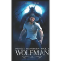 Project Bloodborn - Book 1: WOLF MAN: A werewolf, shapeshifter novel.