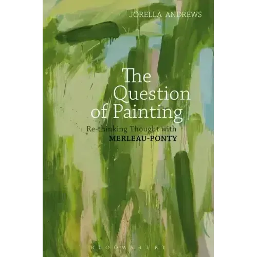 The Question of Painting: Rethinking Thought with Merleau-Ponty