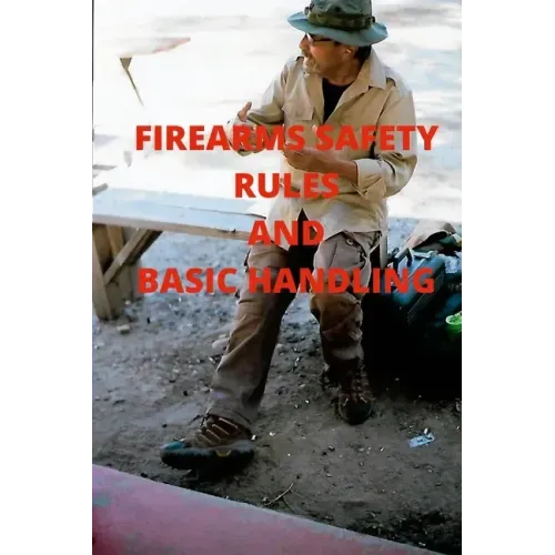 Firearms Safety Rules and Basic Handling