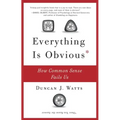 Everything Is Obvious: How Common Sense Fails Us