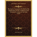 The Geneva Convention Of 1906 For The Amelioration Of The Condition Of The Wounded In Armies In The Field (1916)