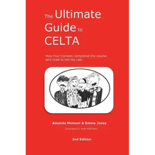 The Ultimate Guide to CELTA: 2nd Edition
