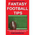 Fantasy Football Tips: 230 Ways to Win Through Player Rankings, Cheat Sheets and Better Drafting