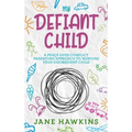 My Defiant Child: A Peace Over Conflict Parenting Approach to Nurture Your Disobedient Child.