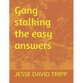 Gang stalking the easy answers