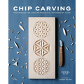 Chip Carving: Techniques for Carving Beautiful Patterns by Hand