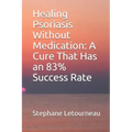 Healing Psoriasis Without Medication: A Cure That Has an 83% Success Rate