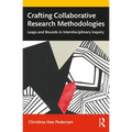 Crafting Collaborative Research Methodologies: Leaps and Bounds in Interdisciplinary Inquiry