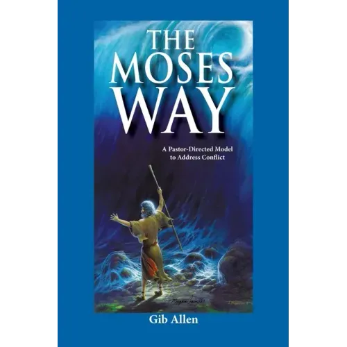 The Moses' Way: For a Pastor-Directed Model to Address Conflict