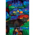 Santa Lucia by Starlight: Poems