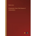 A Systematic View of the Science of Jurisprudence