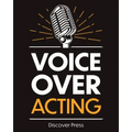 Voice Over Acting: How to Become a Voice Over Actor