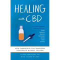Healing with CBD: How Cannabidiol Can Transform Your Health Without the High