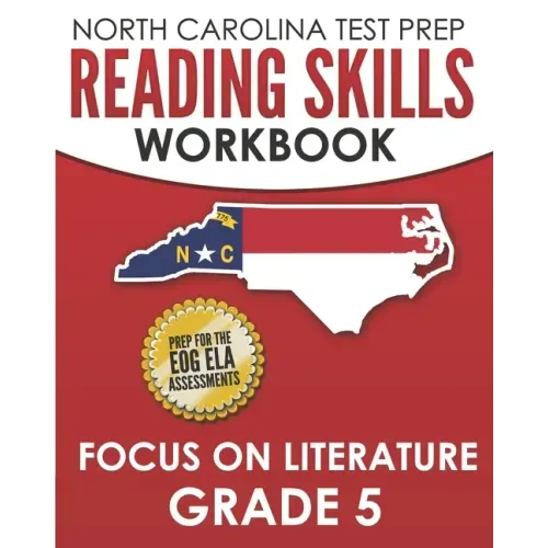 NORTH CAROLINA TEST PREP Reading Skills Workbook Focus on Literature Grade 5: Preparation for the End-of-Grade ELA/Reading Assessments