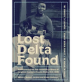 Lost Delta Found: Rediscovering the Fisk University-Library of Congress Coahoma County Study, 1941-1942
