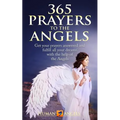 365 Prayers to the Angels: Get your prayers answered and fulfill all your dreams with the help of the Angels