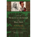 Life of Ma-Ka-Tai-Me-She-Kia-Kiak, or Black Hawk: An Autobiography