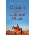 Mission and the Cultural Other: A Closer Look