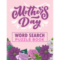 Mother's Day Word Search Puzzle Book: 500 Word Search Puzzles for Mom