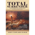 Total Surrender: Transformation from a Self-Serving Life to God's Servant for Life
