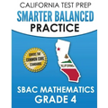 CALIFORNIA TEST PREP Smarter Balanced Practice SBAC Mathematics Grade 4: Covers the Common Core State Standards