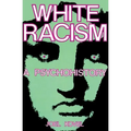 White Racism: A Psychohistory