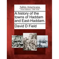 A History of the Towns of Haddam and East-Haddam.