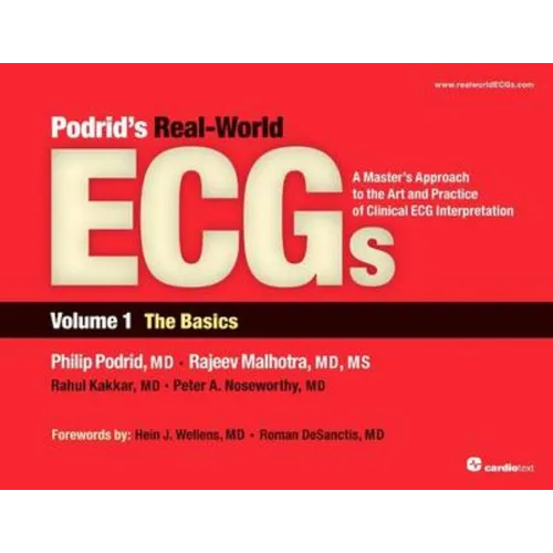 Podrid's Real-World ECGs: The Basics: A Master's Approach to the Art and Practice of Clinical ECG Interpretation, Vol 1, the Basics