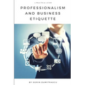Professionalism and Business Etiquette: A Practical Guide
