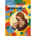 Niki de Saint Phalle: The Story of Her Life