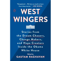 West Wingers: Stories from the Dream Chasers, Change Makers, and Hope Creators Inside the Obama White House